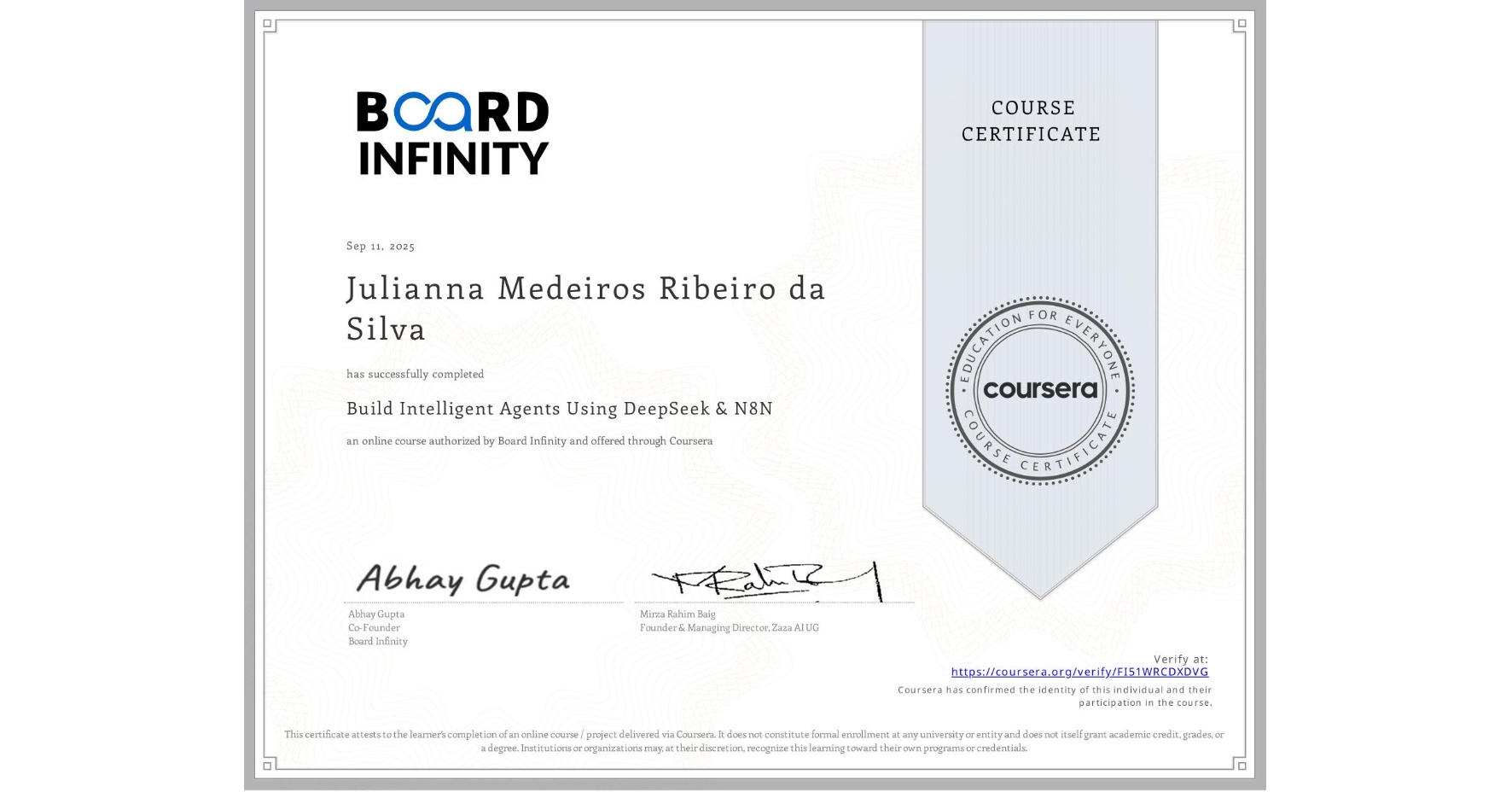 View certificate for Julianna Medeiros Ribeiro da Silva, Build Intelligent Agents Using DeepSeek & N8N , an online non-credit course authorized by Board Infinity  and offered through Coursera