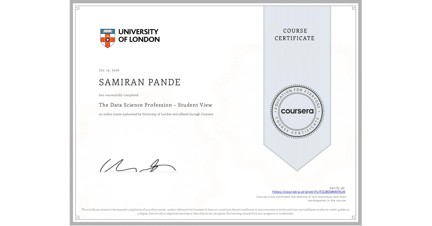 View certificate for SAMIRAN PANDE, The Data Science Profession – Student View, an online non-credit course authorized by University of London and offered through Coursera