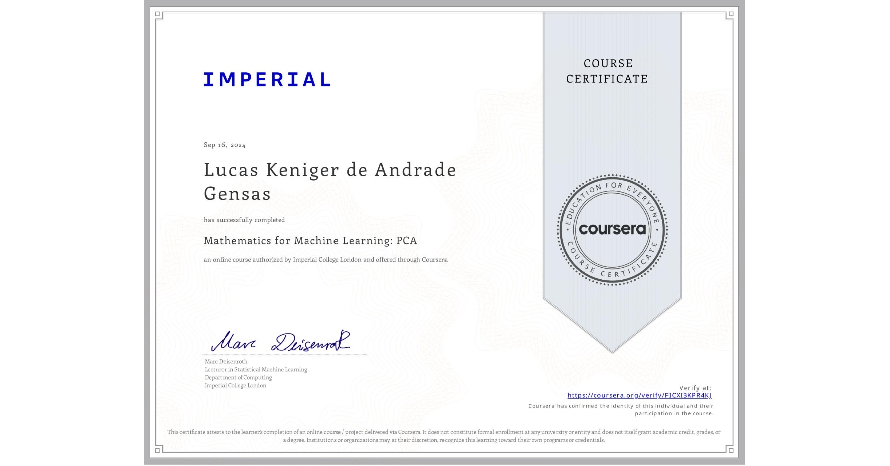View certificate for Lucas Keniger de Andrade Gensas, Mathematics for Machine Learning: PCA, an online non-credit course authorized by Imperial College London and offered through Coursera
