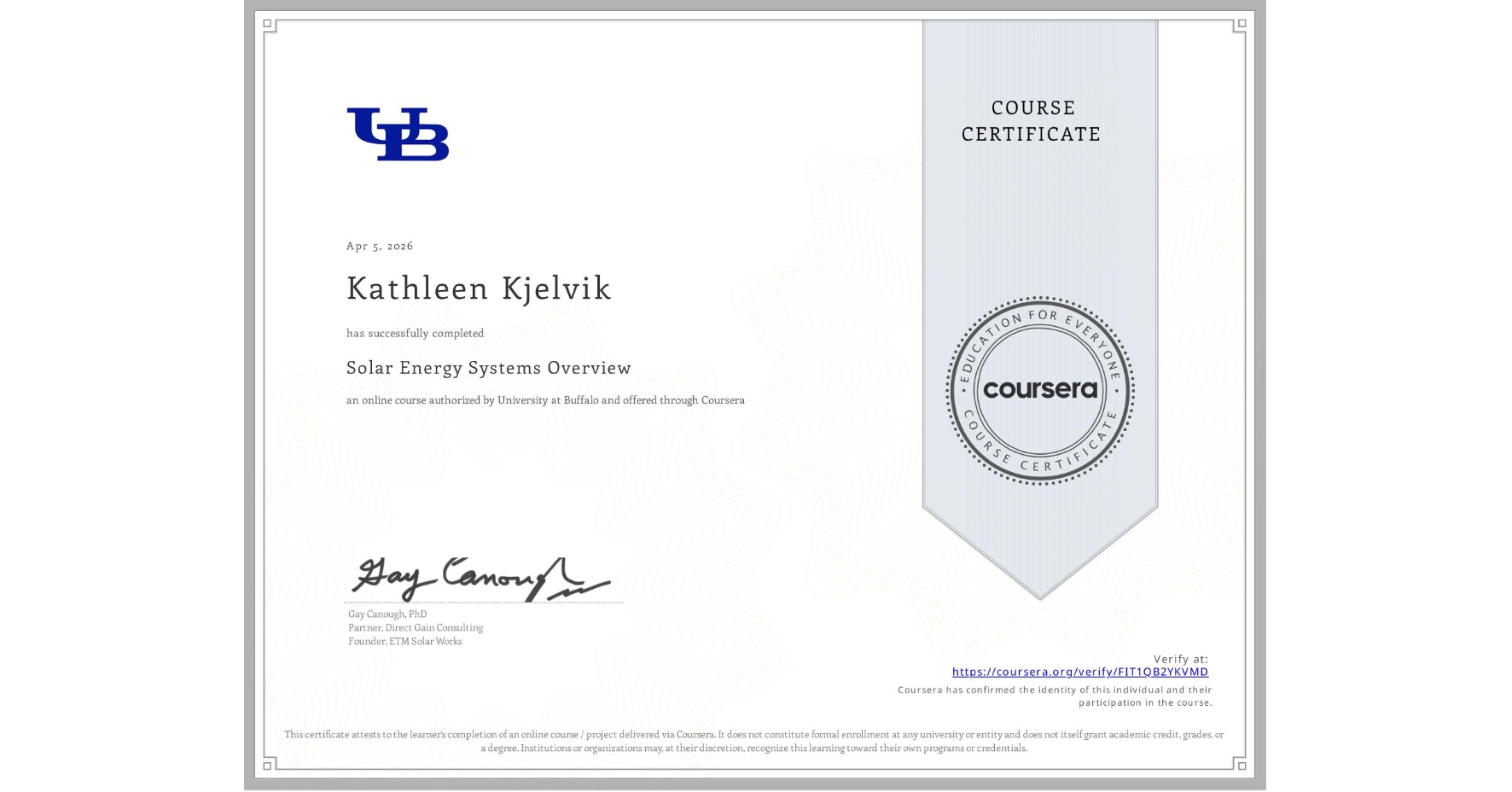View certificate for Kathleen Kjelvik, Solar Energy Systems Overview, an online non-credit course authorized by University at Buffalo and offered through Coursera