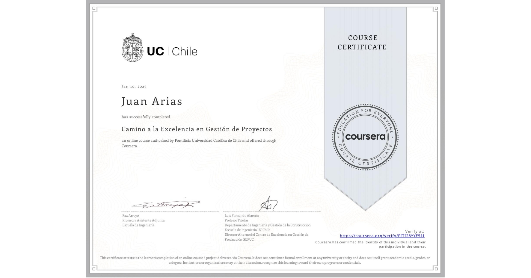 View certificate for Juan Arias, Camino a la Excelencia en Gestión de Proyectos, an online non-credit course authorized by Pontificia Universidad Católica de Chile and offered through Coursera