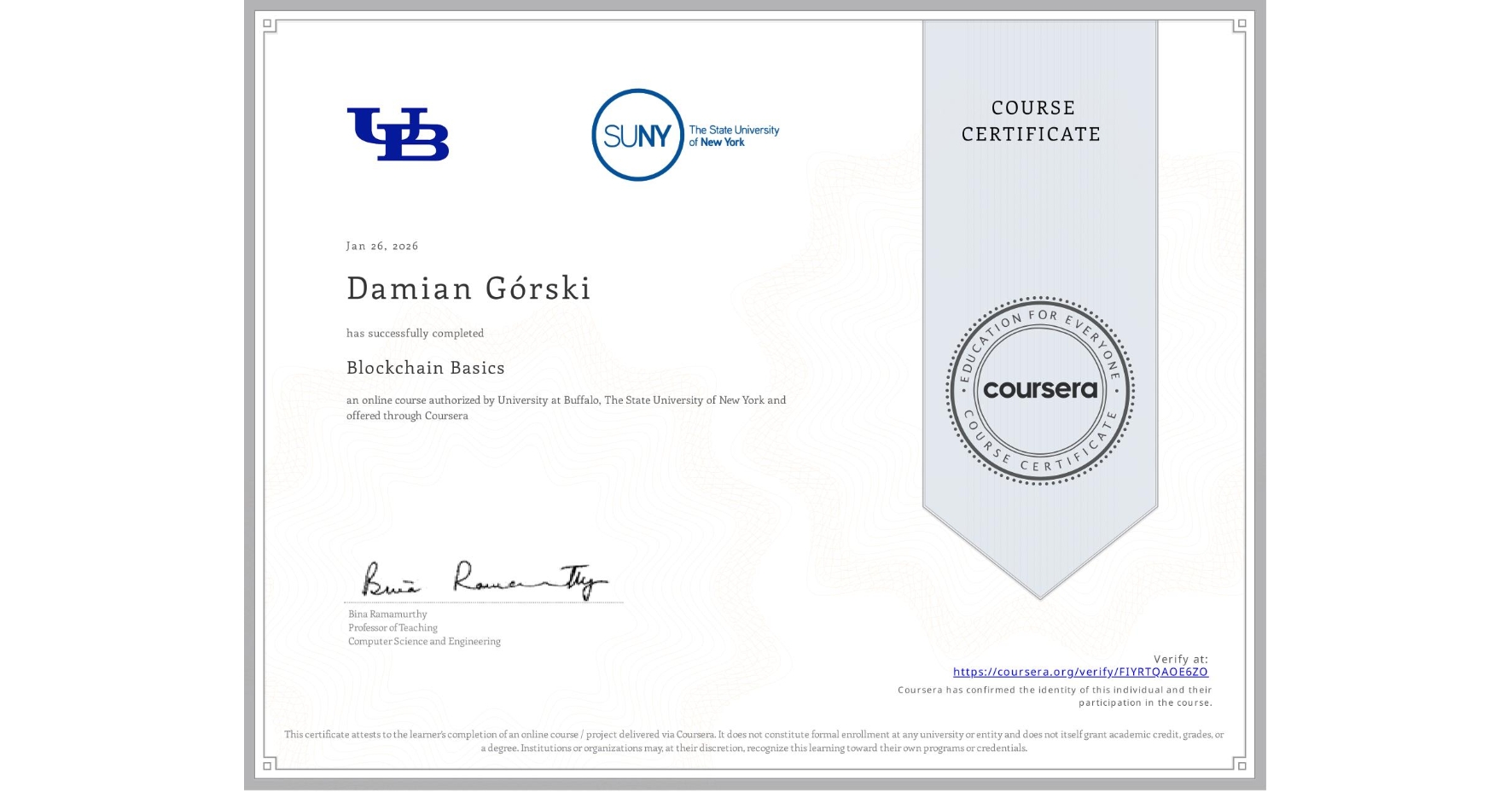 View certificate for Damian Górski, Blockchain Basics, an online non-credit course authorized by University at Buffalo & The State University of New York and offered through Coursera