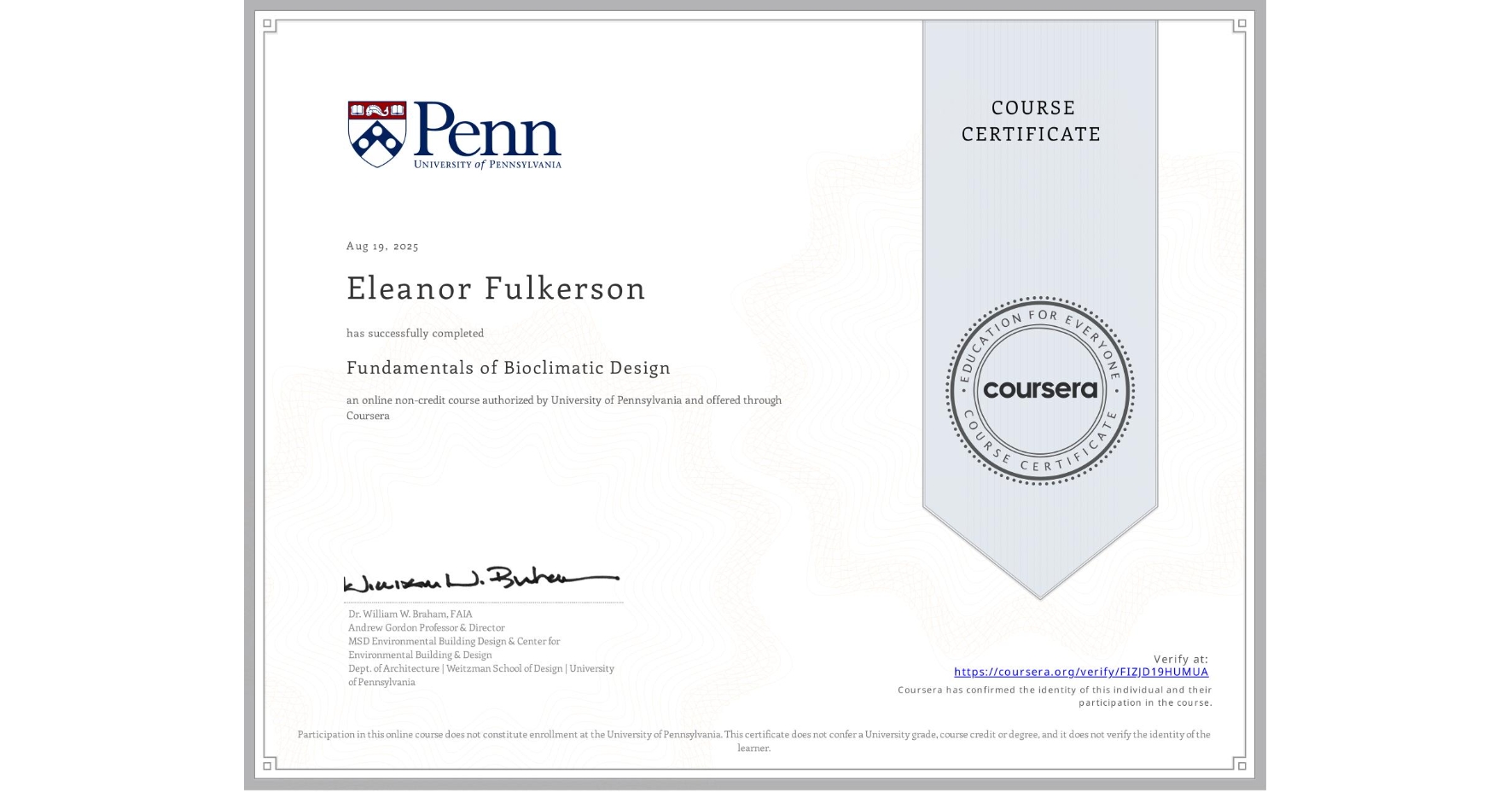 View certificate for Eleanor Fulkerson, Fundamentals of Bioclimatic Design, an online non-credit course authorized by University of Pennsylvania and offered through Coursera