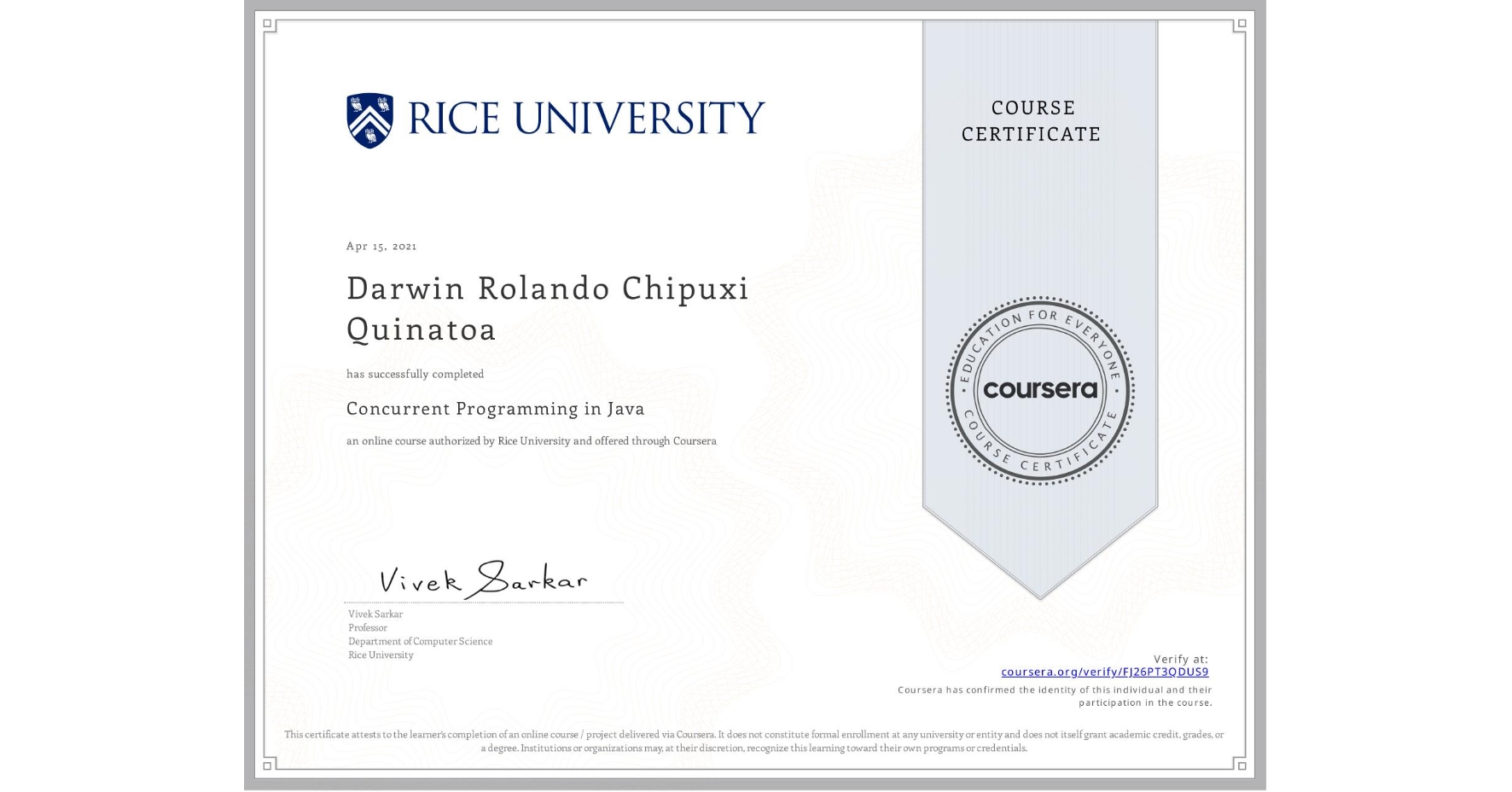 View certificate for Darwin Rolando Chipuxi Quinatoa, Concurrent Programming in Java, an online non-credit course authorized by Rice University and offered through Coursera