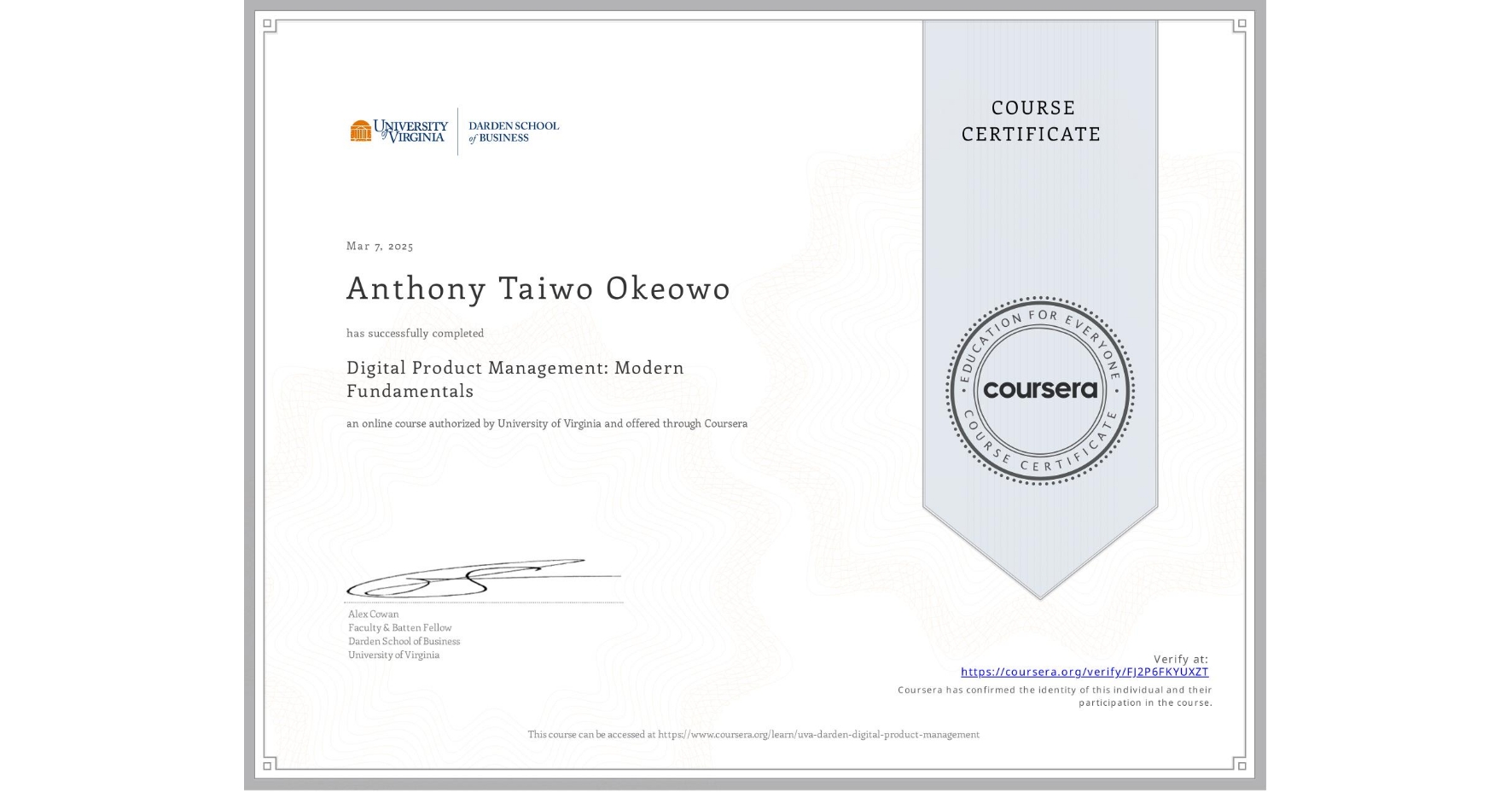 View certificate for Anthony Taiwo Okeowo, Digital Product Management: Modern Fundamentals, an online non-credit course authorized by University of Virginia and offered through Coursera