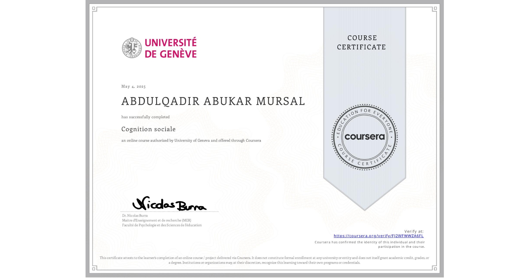 View certificate for ABDULQADIR ABUKAR MURSAL, Cognition sociale, an online non-credit course authorized by University of Geneva and offered through Coursera