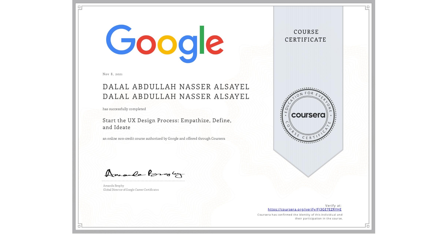 View certificate for DALAL ABDULLAH NASSER ALSAYEL DALAL ABDULLAH NASSER ALSAYEL, Start the UX Design Process: Empathize, Define, and Ideate, an online non-credit course authorized by Google and offered through Coursera