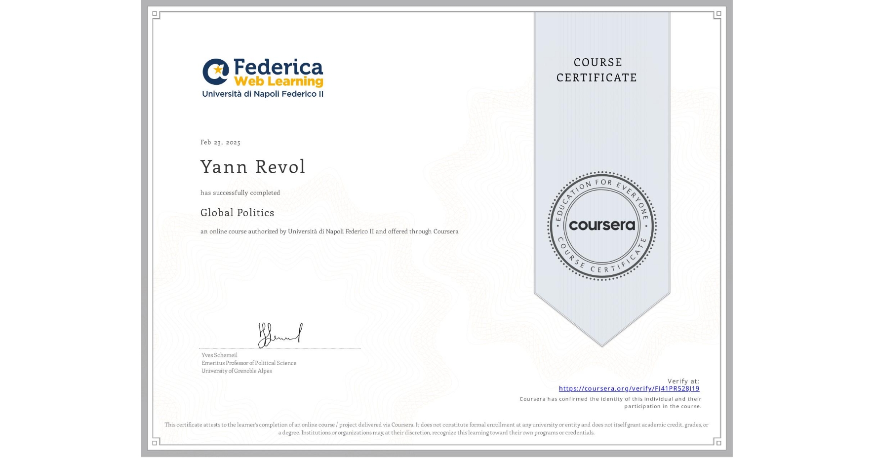 View certificate for Yann Revol, Global Politics, an online non-credit course authorized by Università di Napoli Federico II and offered through Coursera