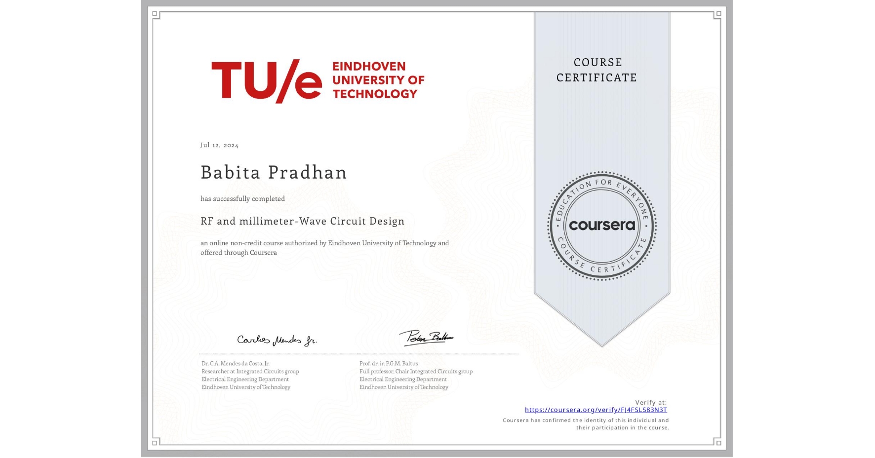 View certificate for Babita Pradhan, RF and millimeter-Wave Circuit Design, an online non-credit course authorized by Eindhoven University of Technology and offered through Coursera