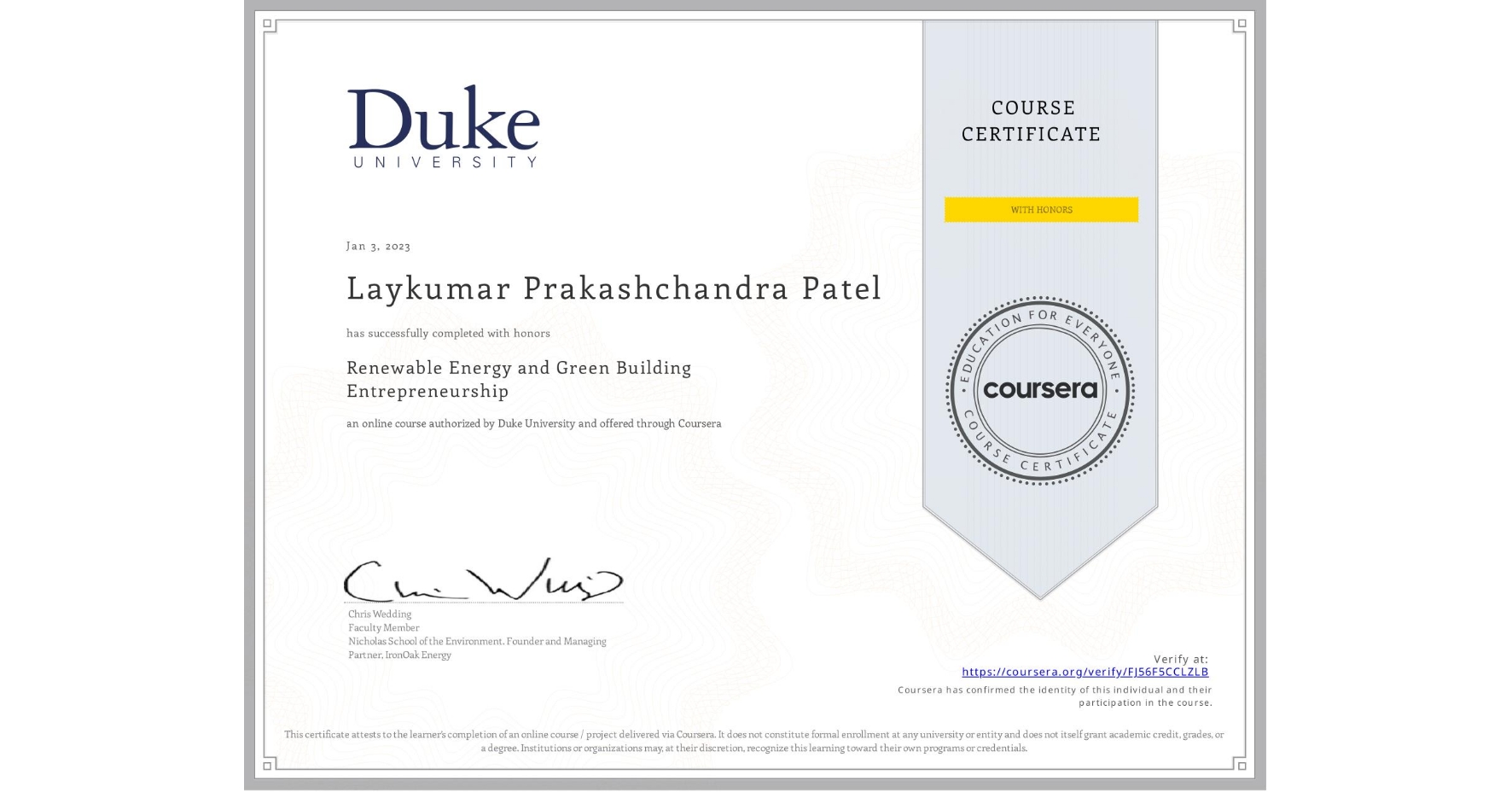 View certificate for Laykumar Prakashchandra Patel, Renewable Energy and Green Building Entrepreneurship, an online non-credit course authorized by Duke University and offered through Coursera