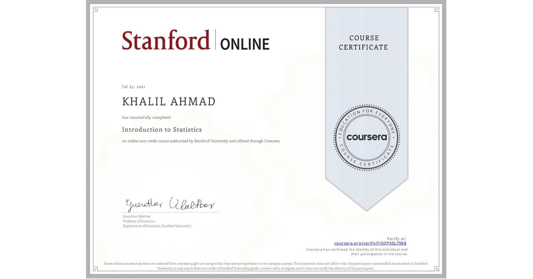 View certificate for KHALIL AHMAD, Introduction to Statistics, an online non-credit course authorized by Stanford University and offered through Coursera