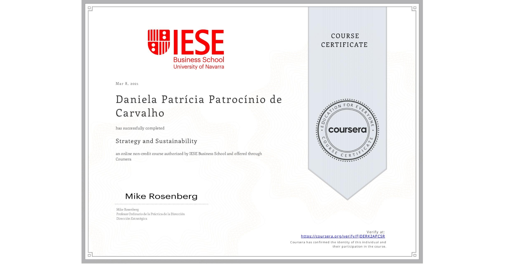 View certificate for Daniela PatrĂcia PatrocĂnio de Carvalho, Strategy and Sustainability, an online non-credit course authorized by IESE Business School and offered through Coursera