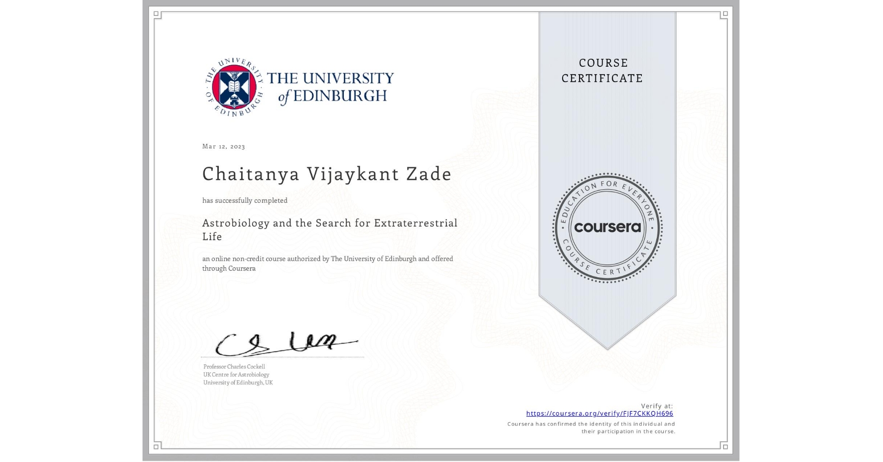 View certificate for Chaitanya Vijaykant Zade, Astrobiology and the Search for Extraterrestrial Life, an online non-credit course authorized by The University of Edinburgh and offered through Coursera