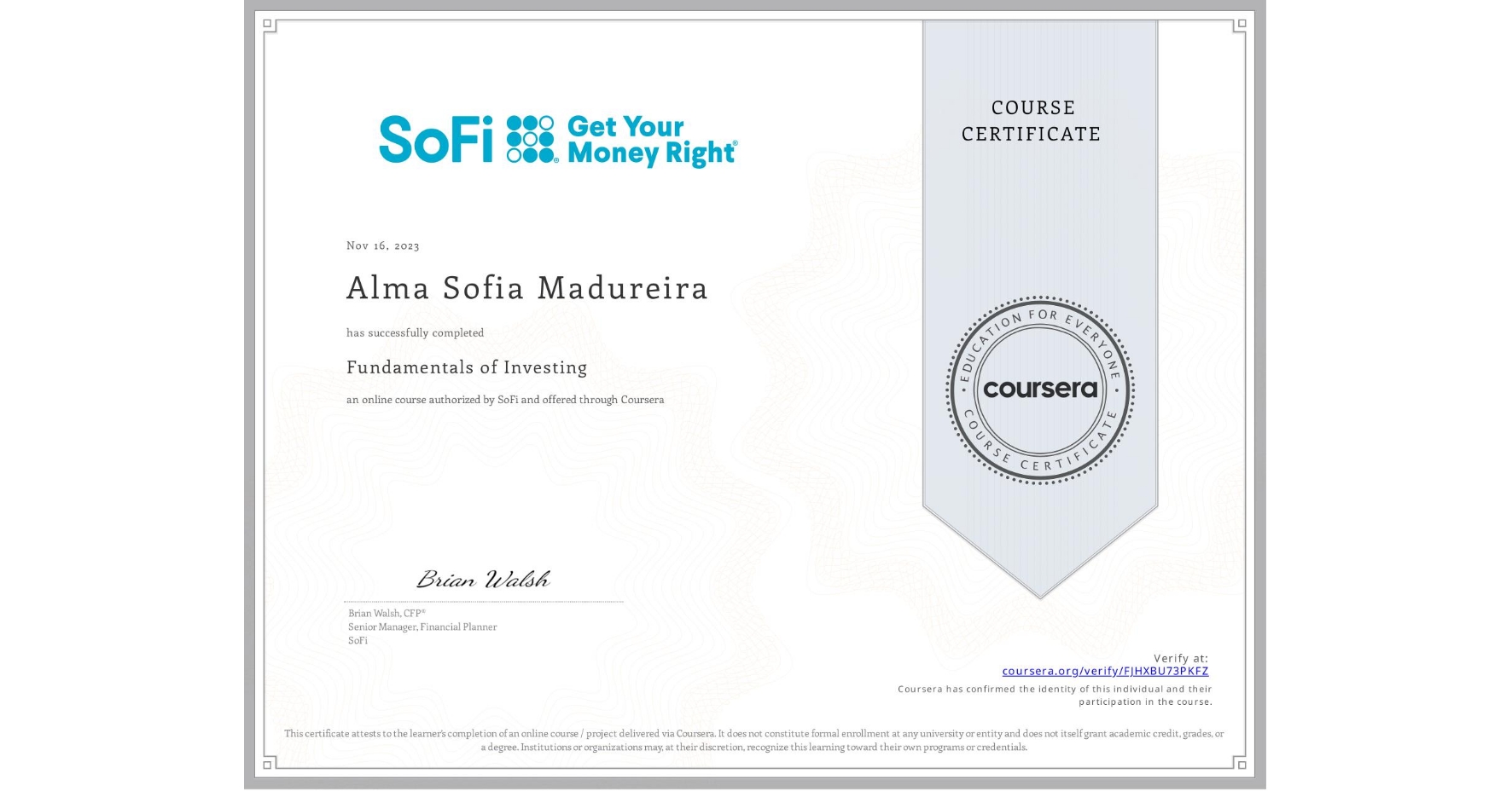 View certificate for Alma Sofia Madureira , Fundamentals of Investing, an online non-credit course authorized by SoFi and offered through Coursera