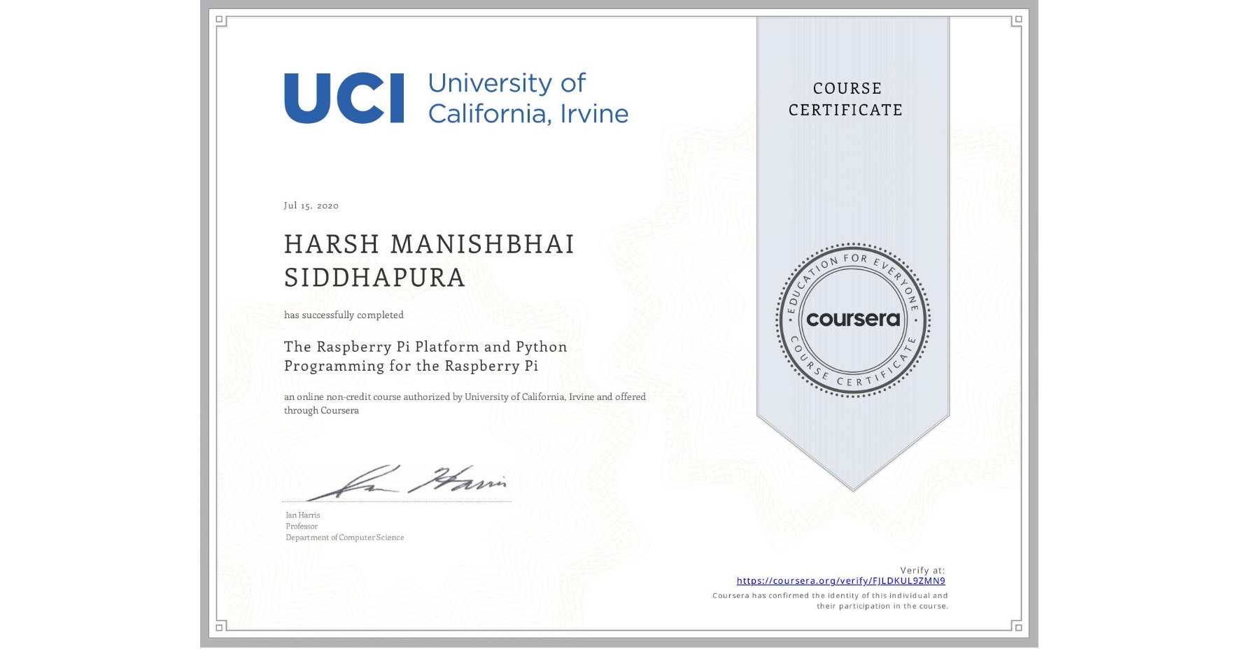 View certificate for HARSH MANISHBHAI SIDDHAPURA, The Raspberry Pi Platform and Python Programming for the Raspberry Pi, an online non-credit course authorized by University of California, Irvine and offered through Coursera