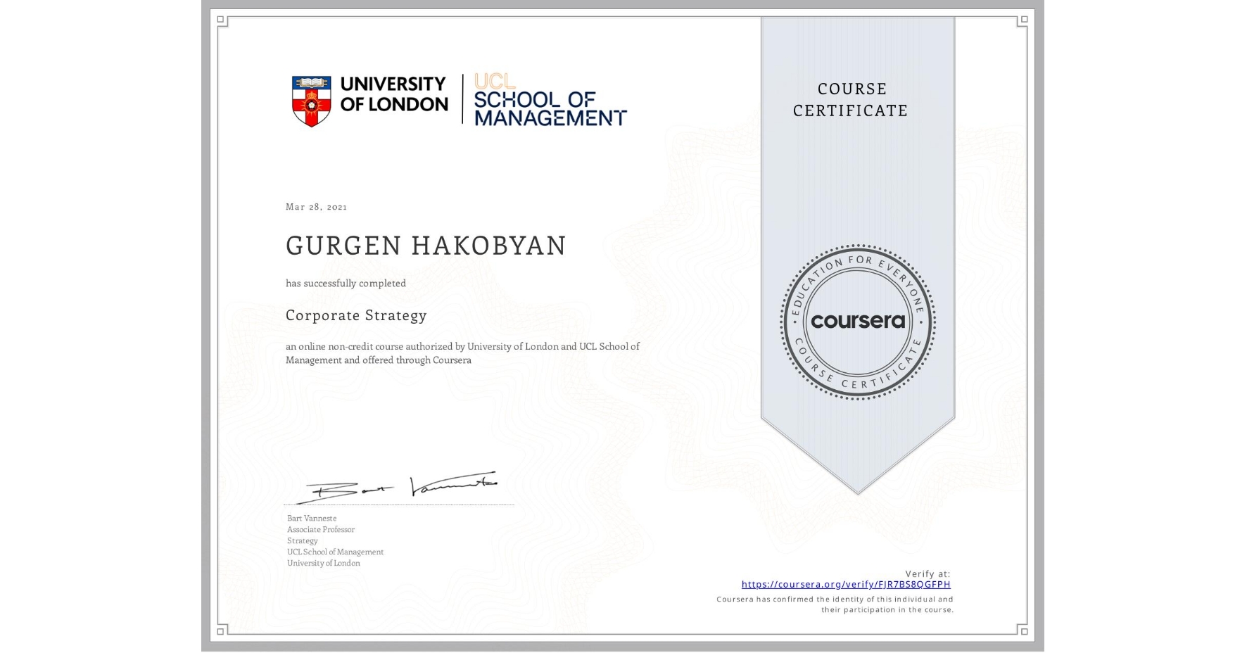 View certificate for GURGEN HAKOBYAN, Corporate Strategy , an online non-credit course authorized by University of London & UCL School of Management and offered through Coursera