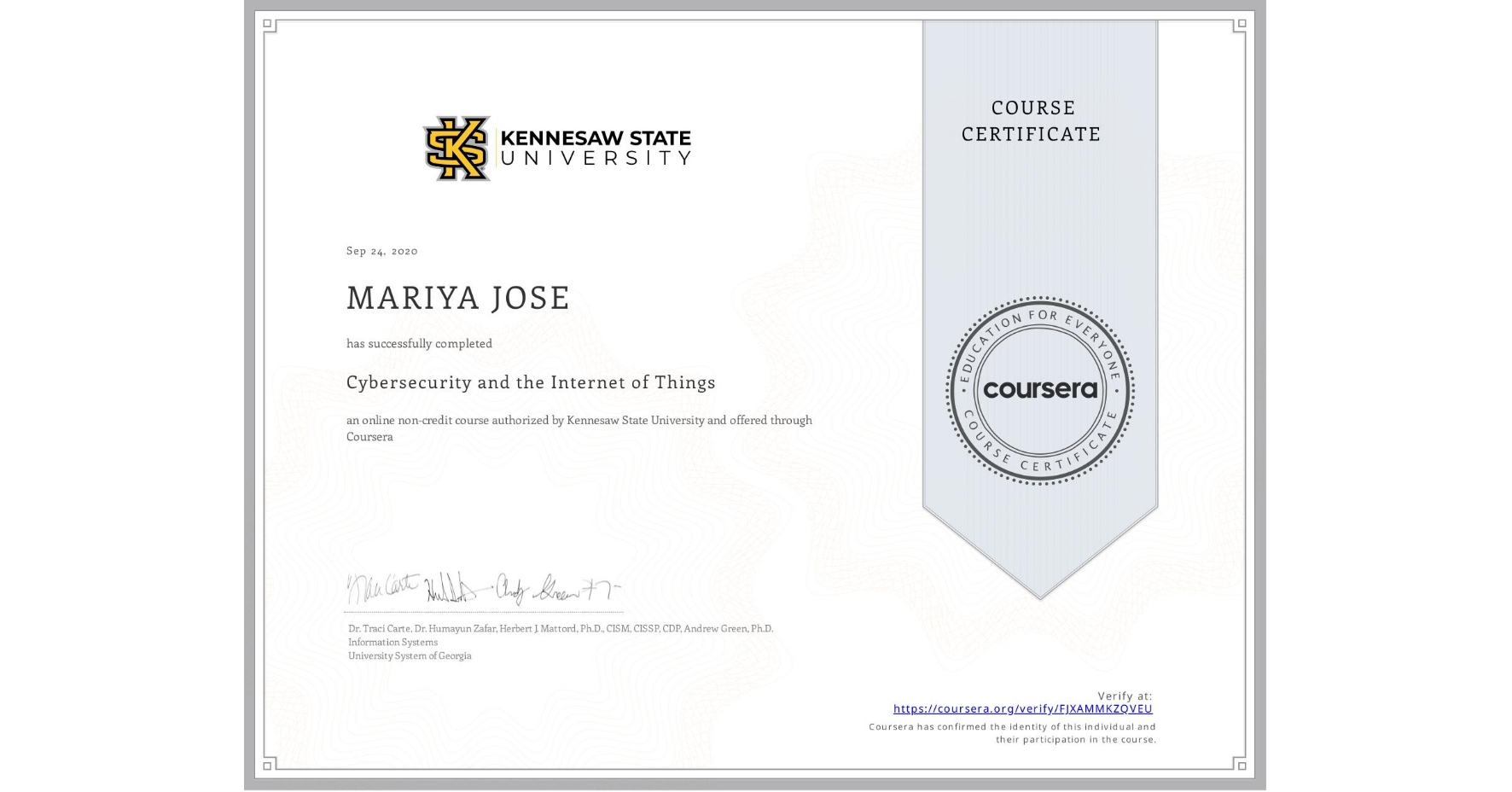View certificate for MARIYA JOSE, Cybersecurity and the Internet of Things, an online non-credit course authorized by Kennesaw State University and offered through Coursera