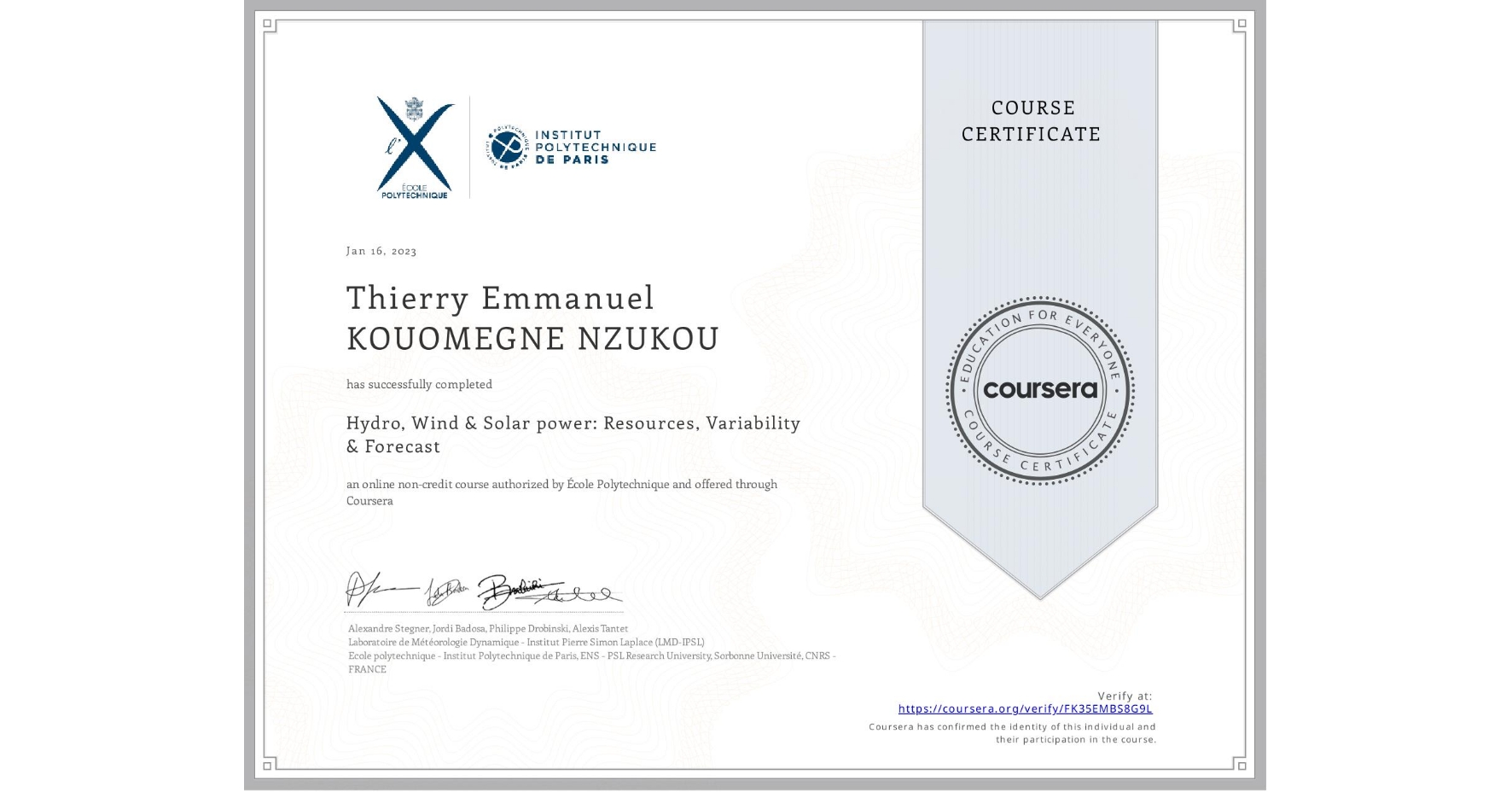 View certificate for Thierry Emmanuel KOUOMEGNE NZUKOU, Hydro, Wind & Solar power: Resources, Variability & Forecast, an online non-credit course authorized by École Polytechnique and offered through Coursera