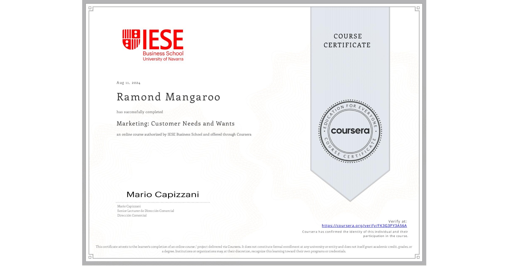 View certificate for Ramond Mangaroo, Marketing: Customer Needs and Wants, an online non-credit course authorized by IESE Business School and offered through Coursera