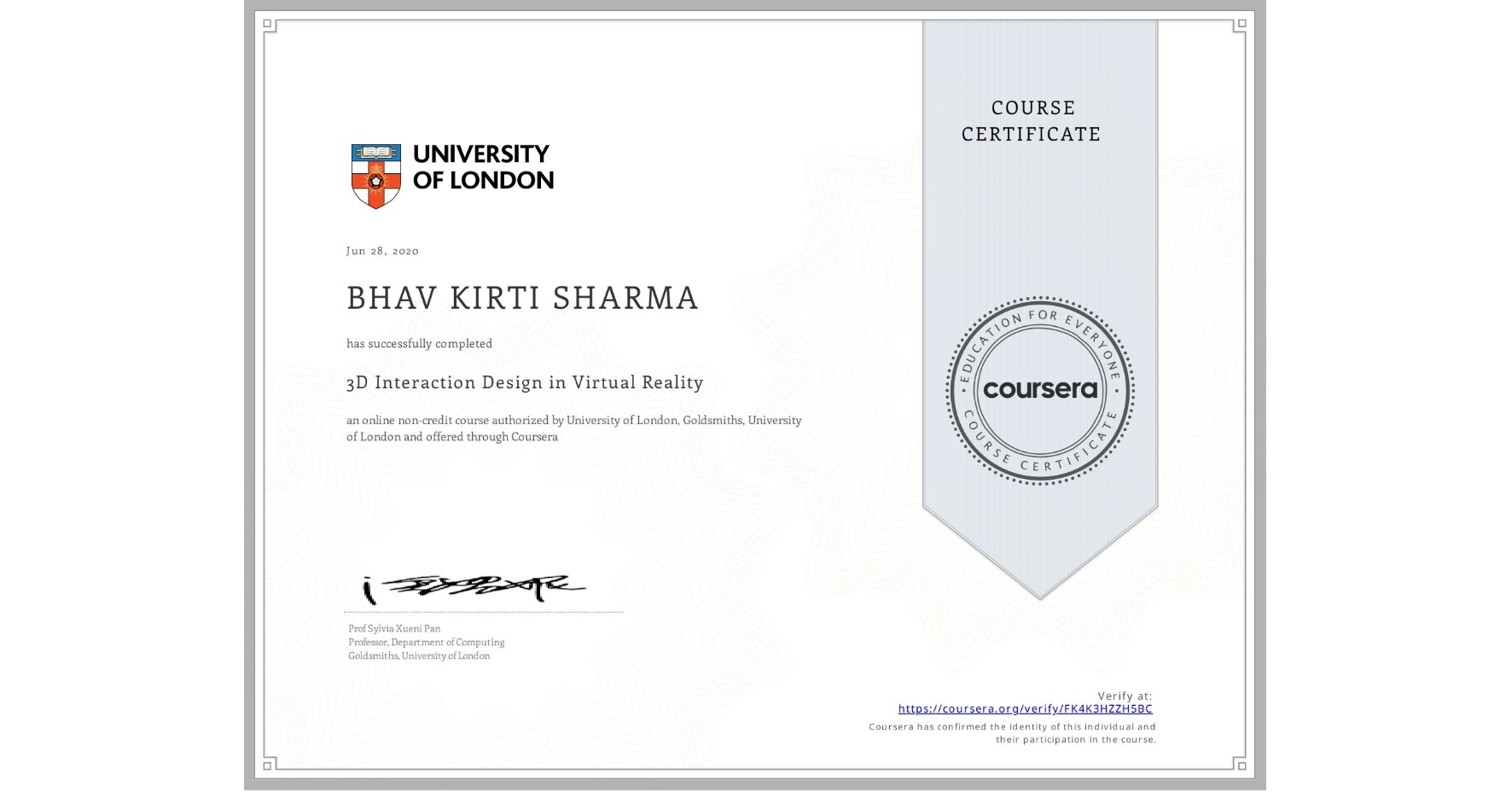 View certificate for BHAV KIRTI SHARMA, 3D Interaction Design in Virtual Reality, an online non-credit course authorized by University of London & Goldsmiths, University of London and offered through Coursera