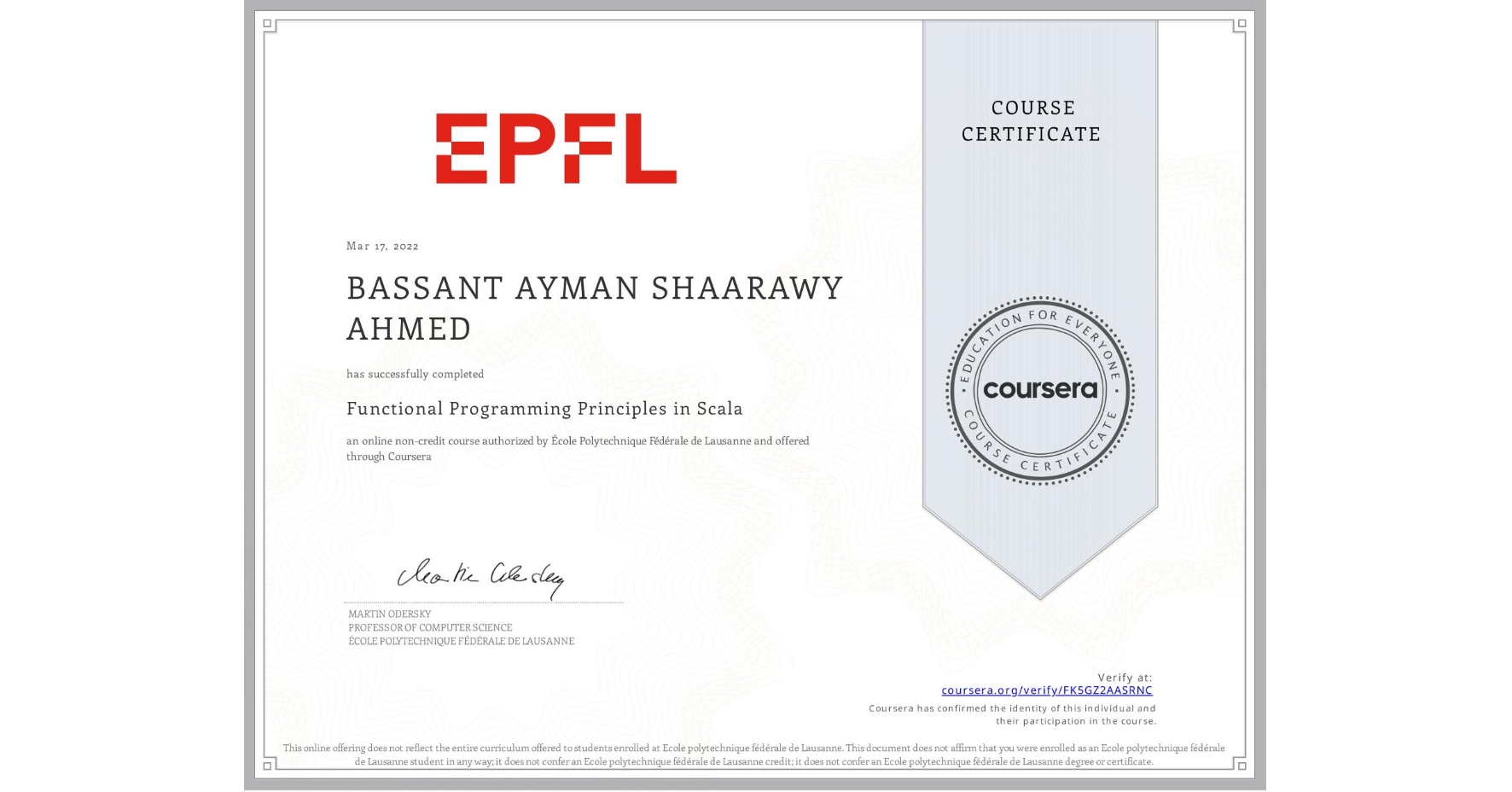 View certificate for BASSANT AYMAN SHAARAWY  AHMED, Functional Programming Principles in Scala, an online non-credit course authorized by École Polytechnique Fédérale de Lausanne and offered through Coursera