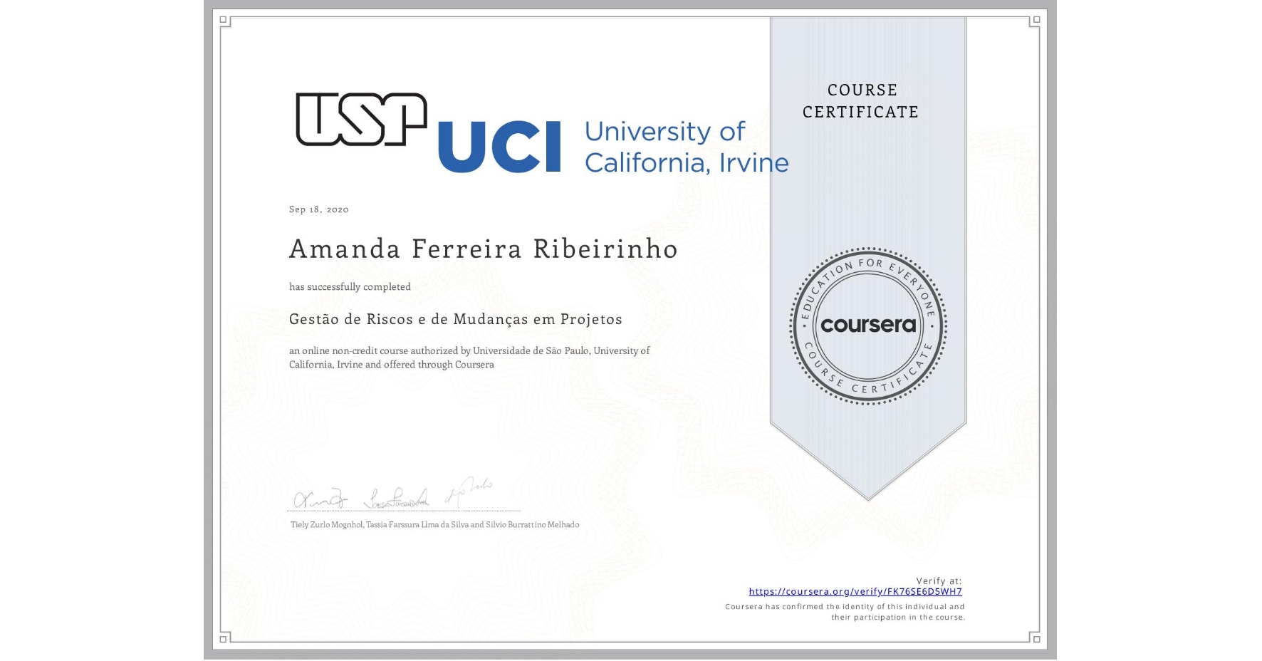 View certificate for Amanda Ferreira Ribeirinho, Gestão de Riscos e de Mudanças em Projetos, an online non-credit course authorized by Universidade de São Paulo & University of California, Irvine and offered through Coursera