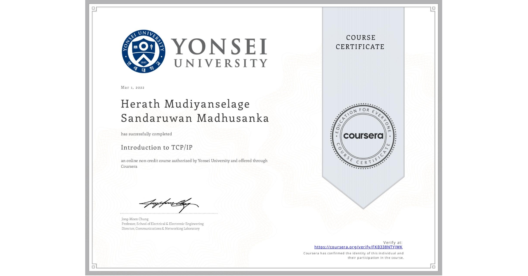View certificate for Herath Mudiyanselage Sandaruwan  Madhusanka, Introduction to TCP/IP, an online non-credit course authorized by Yonsei University and offered through Coursera