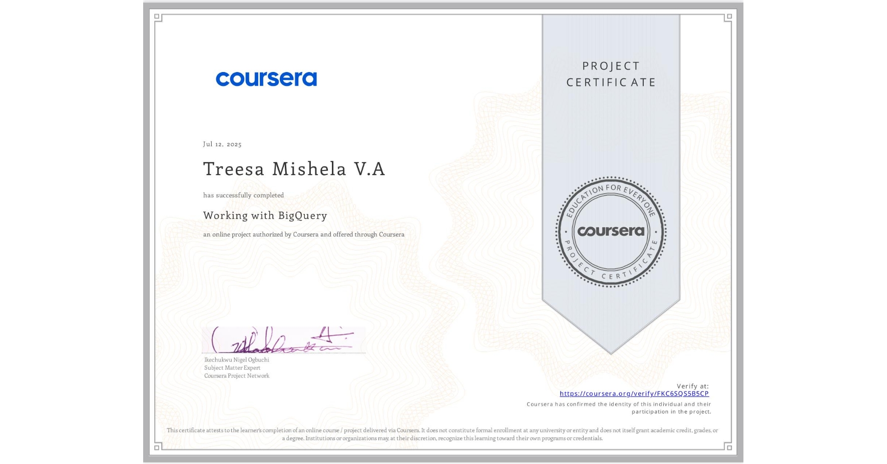 View certificate for Treesa Mishela V.A, Working with BigQuery, an online non-credit course authorized by Coursera and offered through Coursera