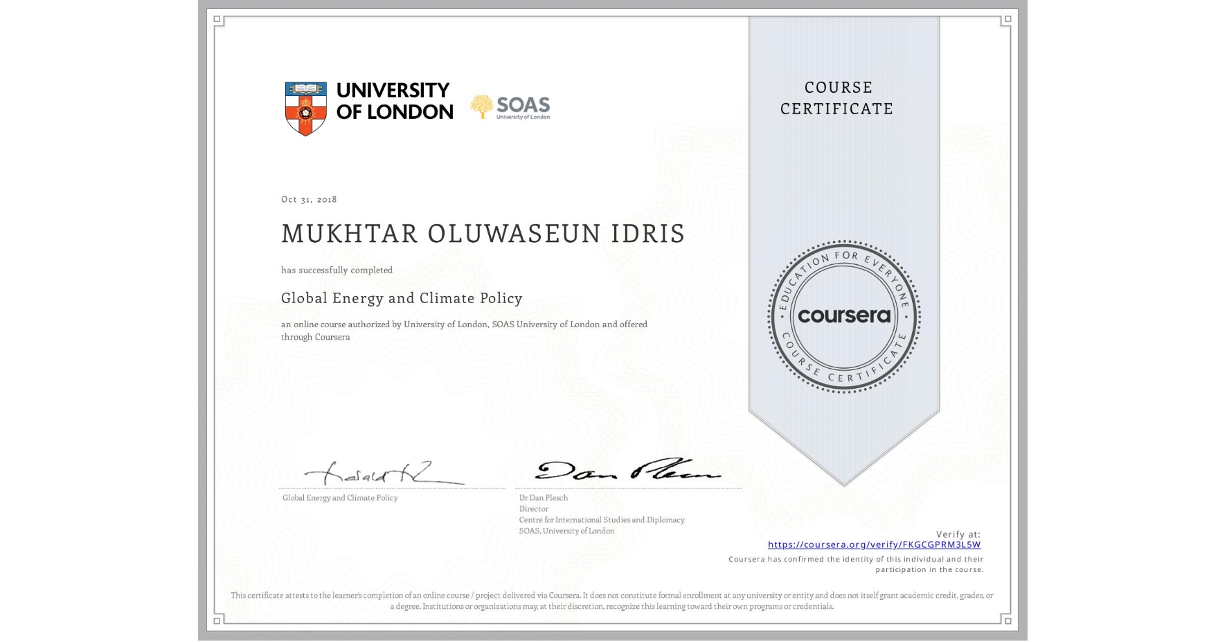 View certificate for MUKHTAR OLUWASEUN IDRIS, Global Energy and Climate Policy, an online non-credit course authorized by University of London & SOAS University of London and offered through Coursera