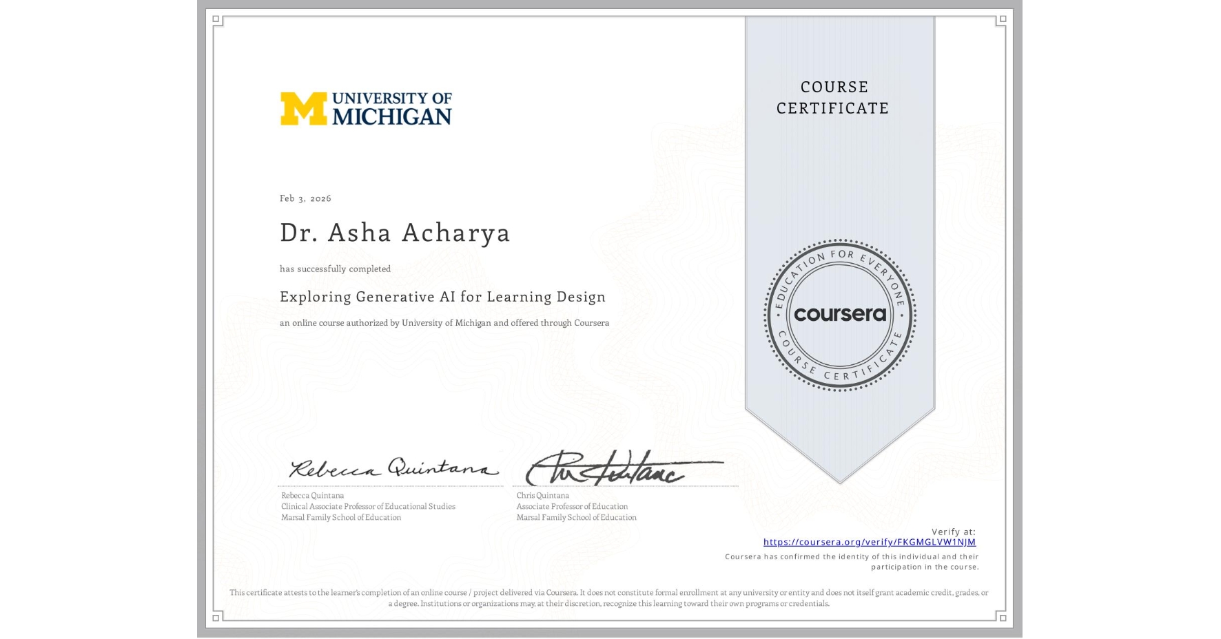 View certificate for Dr. Asha Acharya, Exploring Generative AI for Learning Design, an online non-credit course authorized by University of Michigan and offered through Coursera