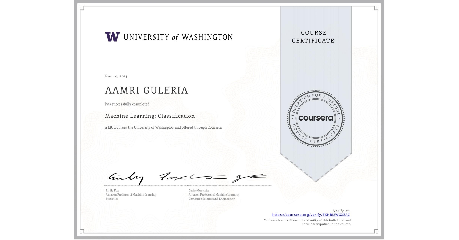 View certificate for AAMRI GULERIA            , Machine Learning: Classification, an online non-credit course authorized by University of Washington and offered through Coursera