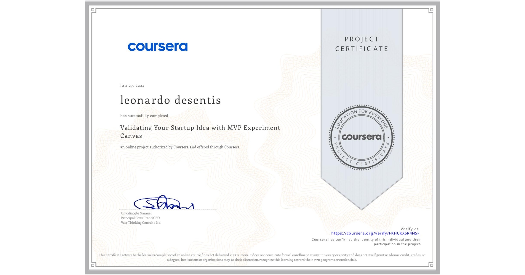 View certificate for leonardo desentis, Validating Your Startup Idea with MVP Experiment Canvas, an online non-credit course authorized by Coursera and offered through Coursera