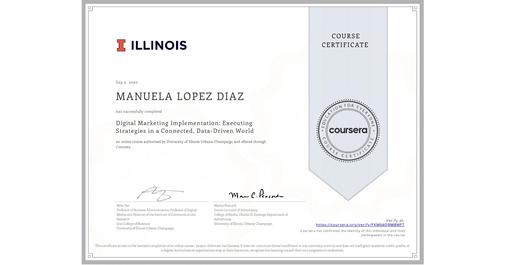 View certificate for MANUELA LOPEZ DIAZ, Digital Marketing Implementation: Executing Strategies in a Connected, Data-Driven World, an online non-credit course authorized by University of Illinois Urbana-Champaign and offered through Coursera