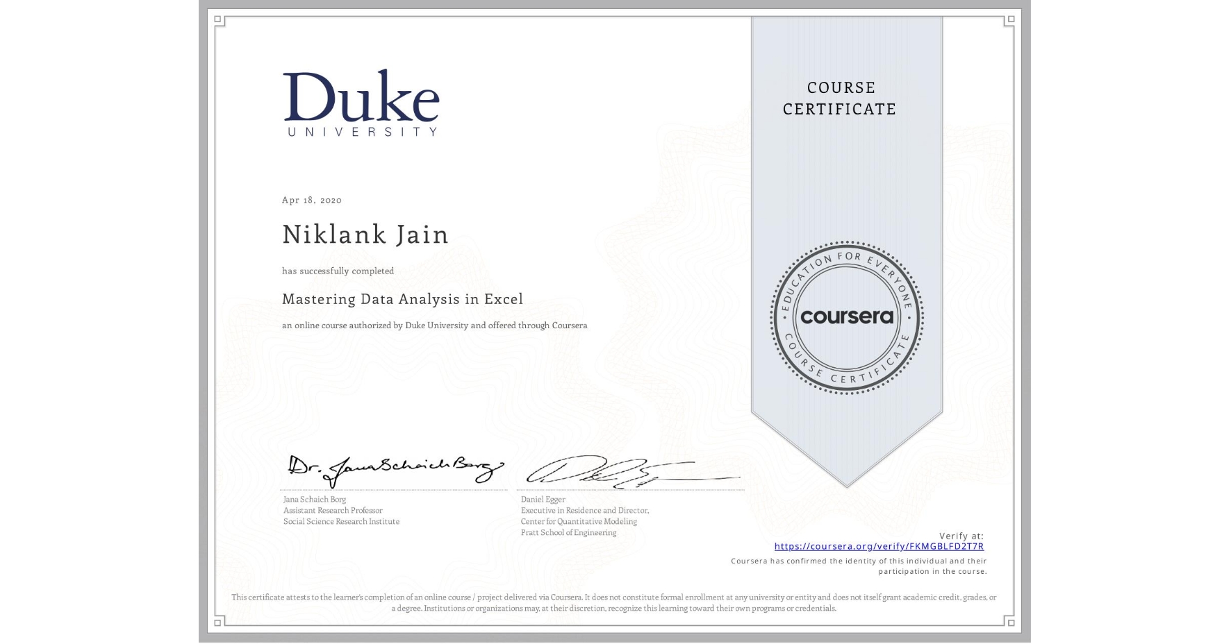 View certificate for Niklank Jain, Mastering Data Analysis in Excel, an online non-credit course authorized by Duke University and offered through Coursera