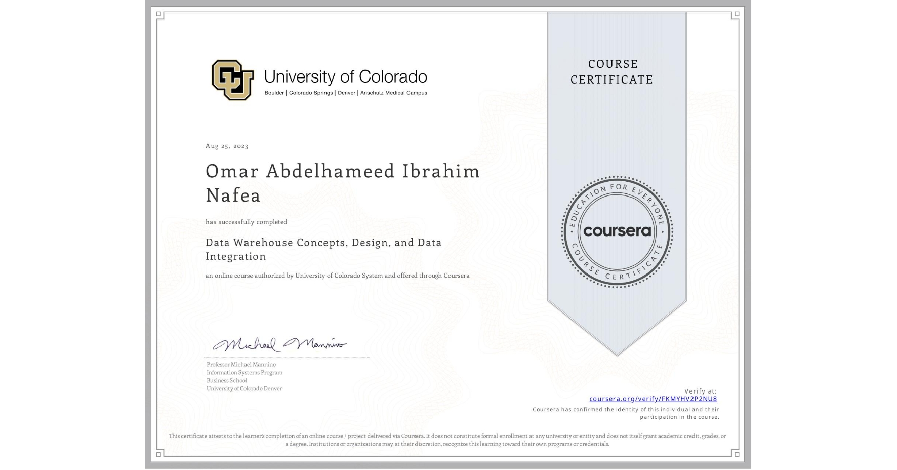 View certificate for Omar Abdelhameed Ibrahim Nafea, Data Warehouse Concepts, Design, and Data Integration, an online non-credit course authorized by University of Colorado System and offered through Coursera