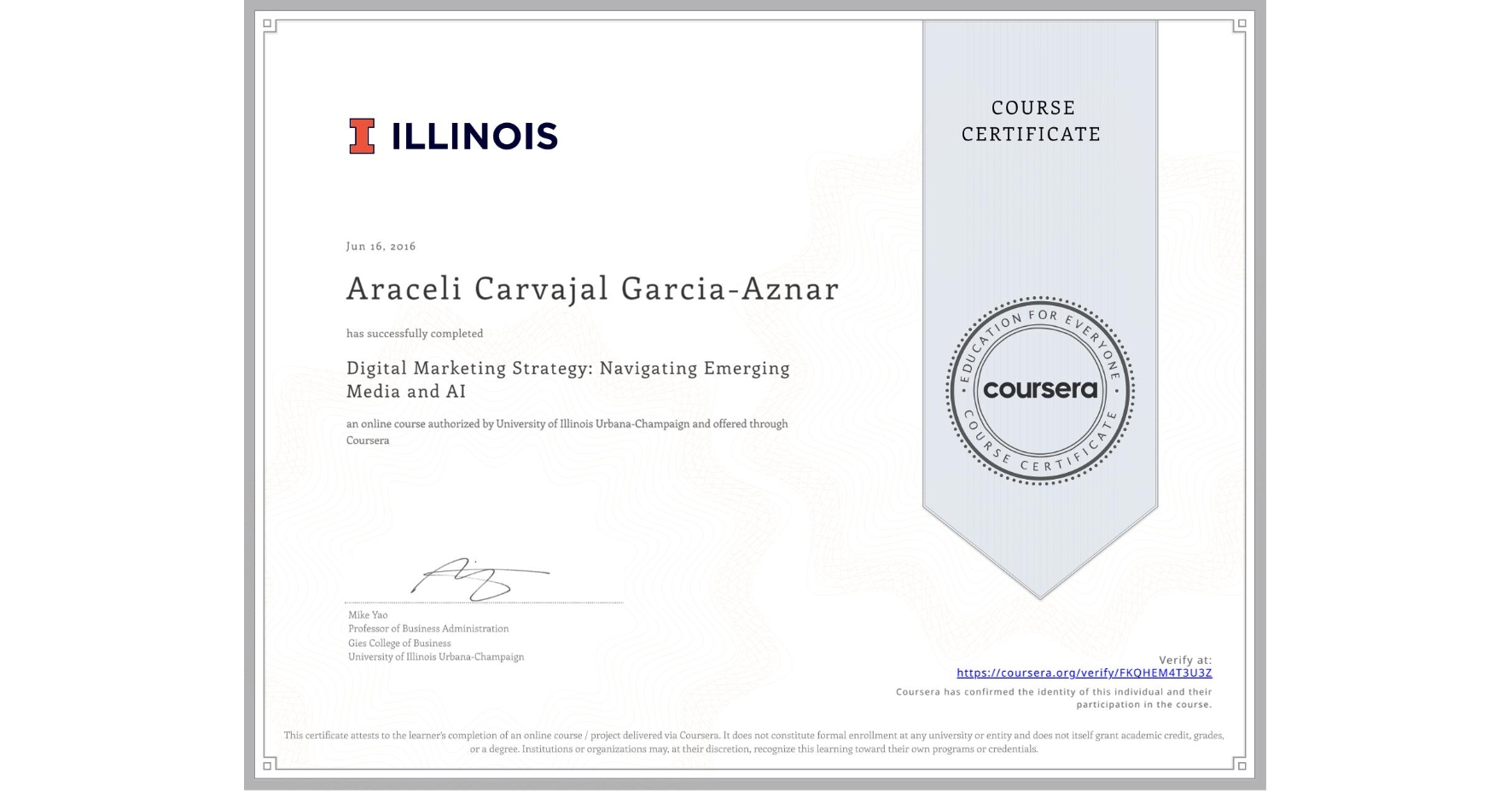 View certificate for Araceli Carvajal Garcia-Aznar, Digital Marketing Strategy: Navigating Emerging Media and AI, an online non-credit course authorized by University of Illinois Urbana-Champaign and offered through Coursera