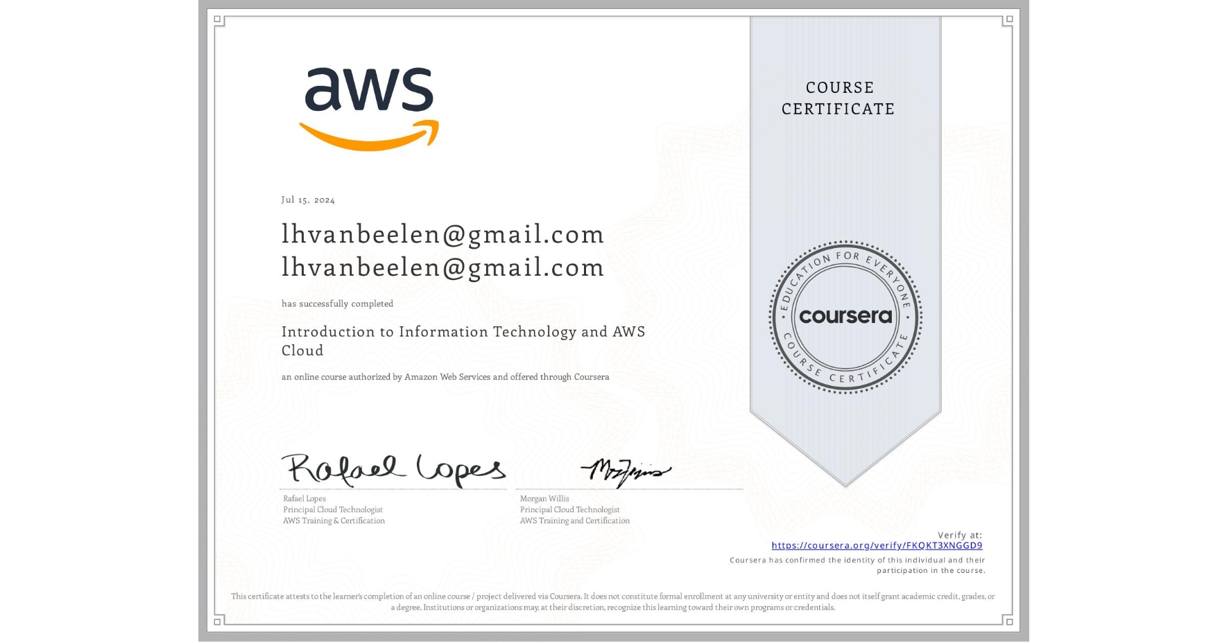 View certificate for lhvanbeelen@gmail.com lhvanbeelen@gmail.com, Introduction to Information Technology and AWS Cloud, an online non-credit course authorized by Amazon Web Services and offered through Coursera