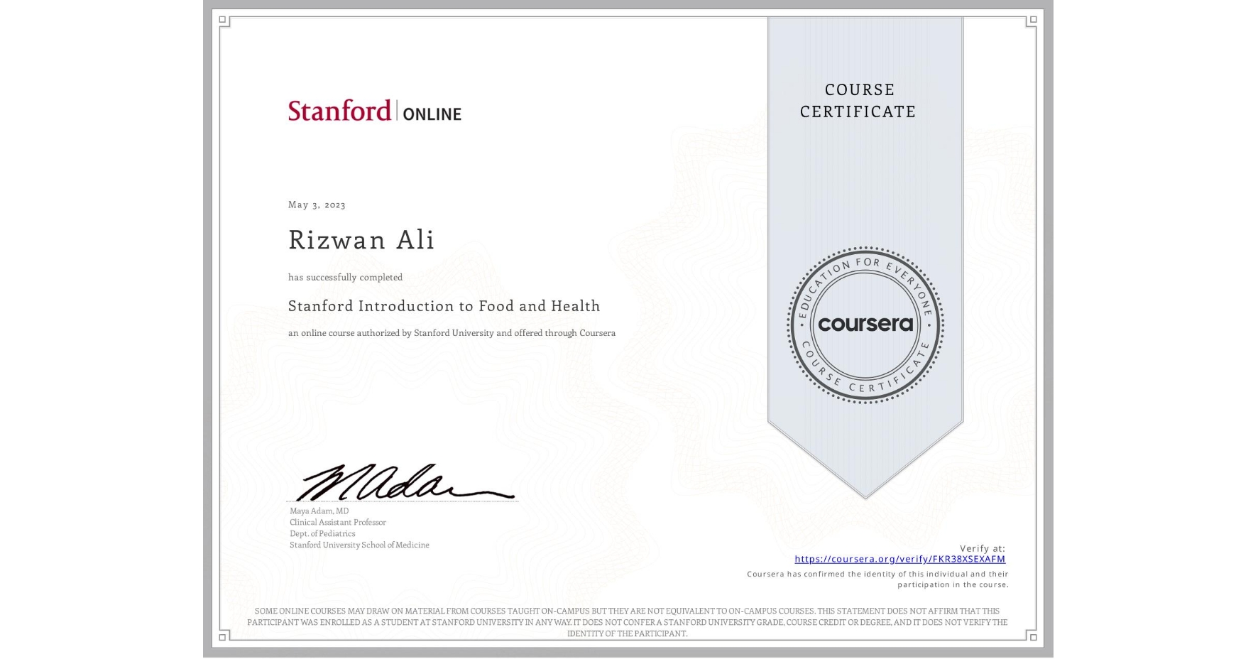 View certificate for Rizwan Ali, Stanford Introduction to Food and Health, an online non-credit course authorized by Stanford University and offered through Coursera