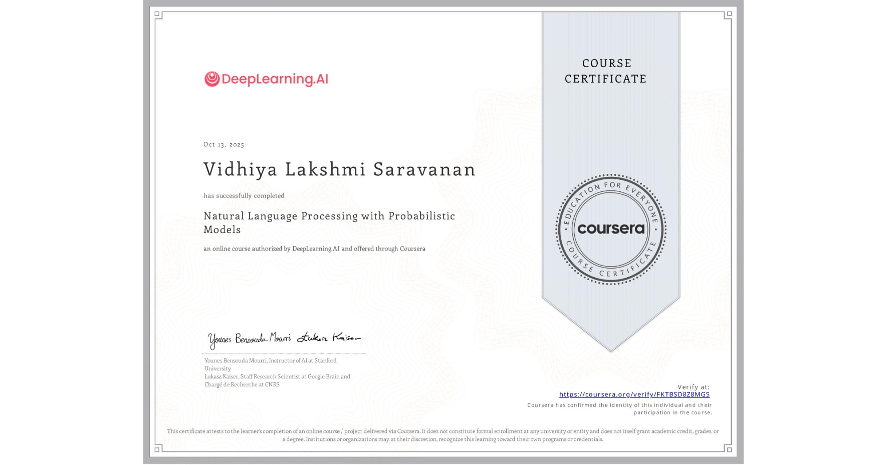View certificate for Vidhiya Lakshmi Saravanan, Natural Language Processing with Probabilistic Models, an online non-credit course authorized by DeepLearning.AI and offered through Coursera