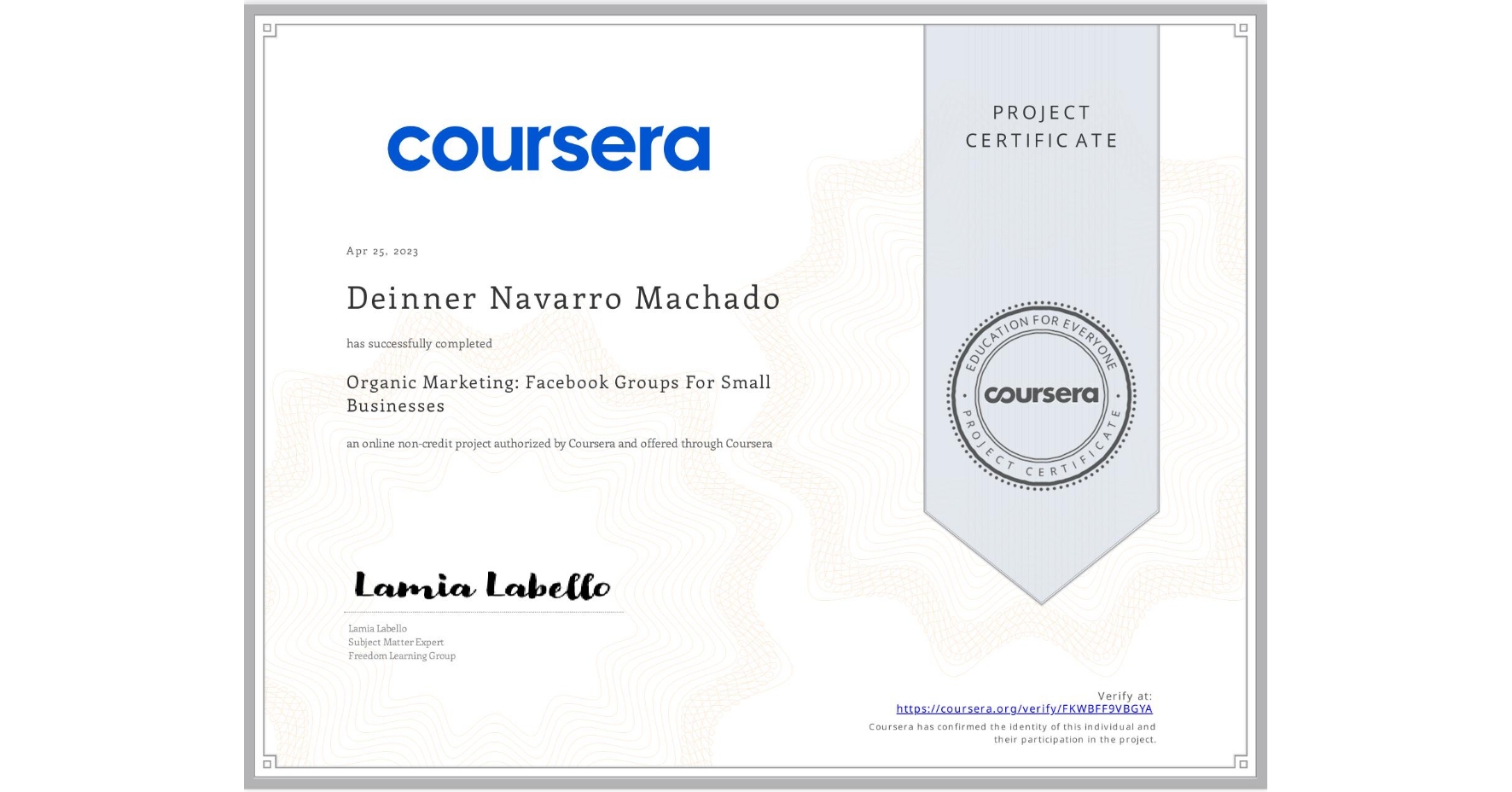 View certificate for Deinner Navarro Machado, Organic Marketing: Facebook Groups For Small Businesses, an online non-credit course authorized by Coursera and offered through Coursera