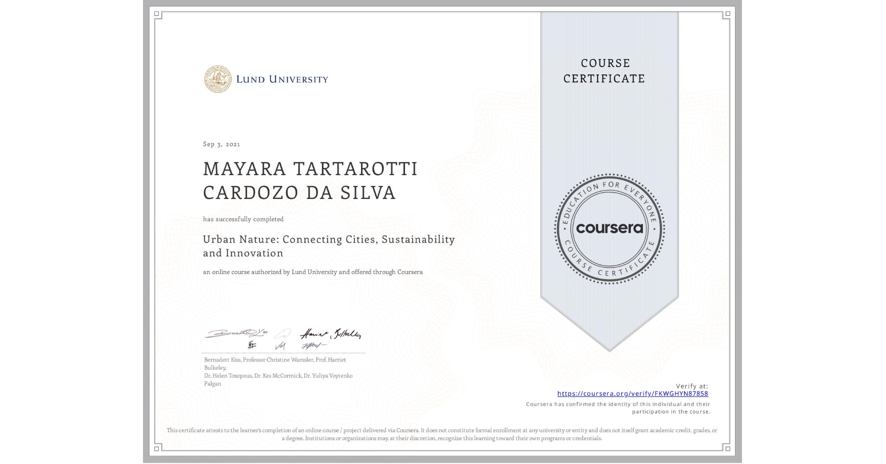 View certificate for MAYARA TARTAROTTI CARDOZO DA SILVA, Urban Nature: Connecting Cities, Sustainability and Innovation, an online non-credit course authorized by Lund University and offered through Coursera
