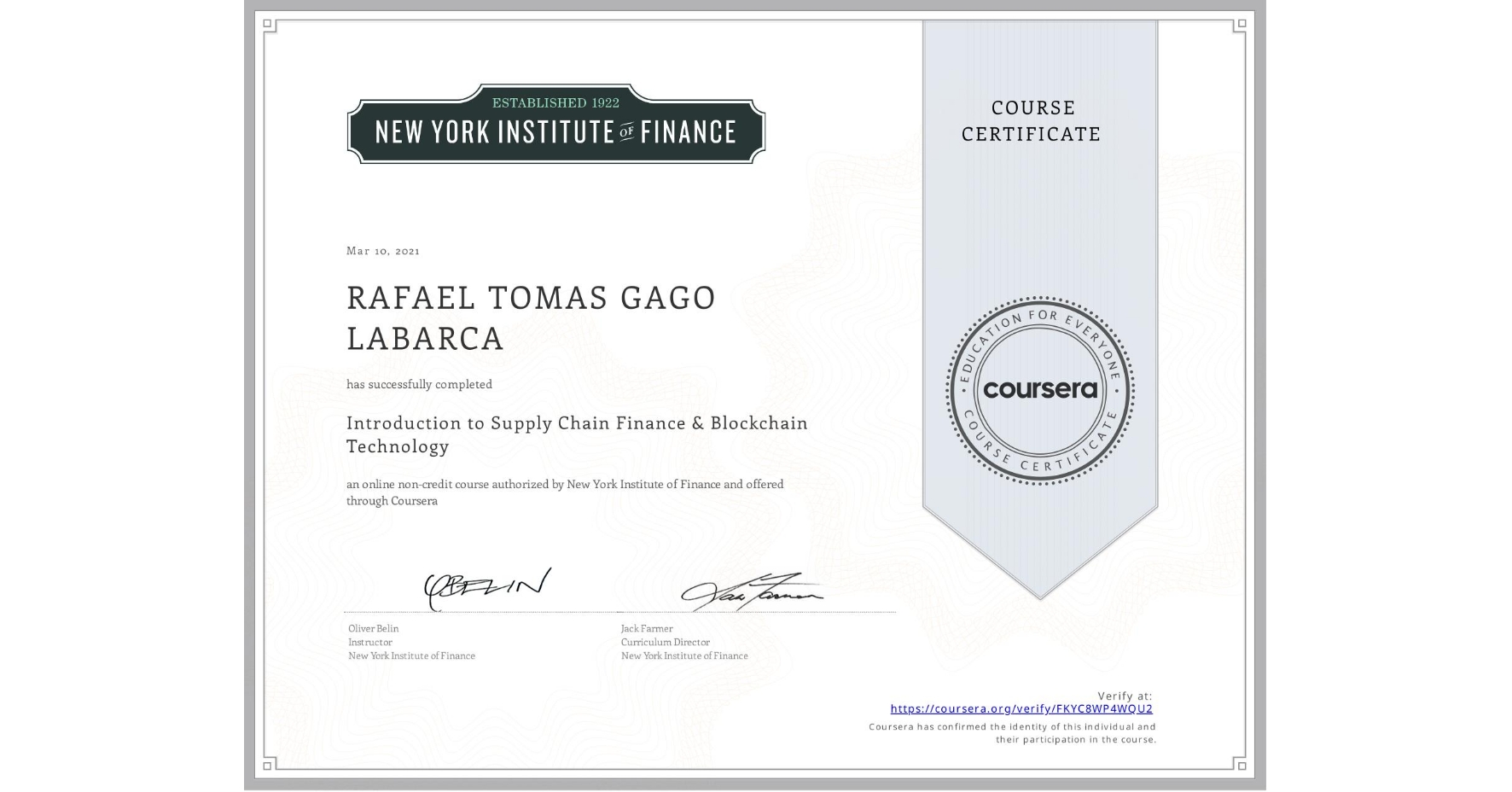 View certificate for RAFAEL TOMAS  GAGO LABARCA, Introduction to Supply Chain Finance & Blockchain Technology, an online non-credit course authorized by New York Institute of Finance and offered through Coursera