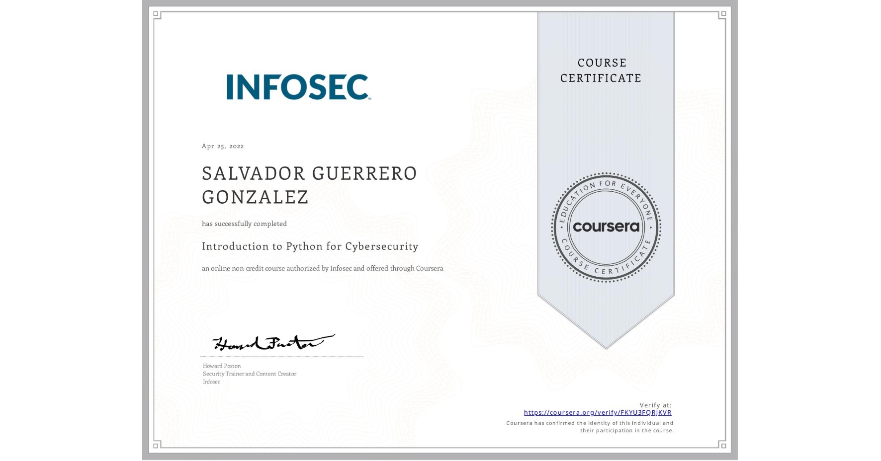 View certificate for SALVADOR GUERRERO GONZALEZ, Introduction to Python for Cybersecurity , an online non-credit course authorized by Infosec and offered through Coursera