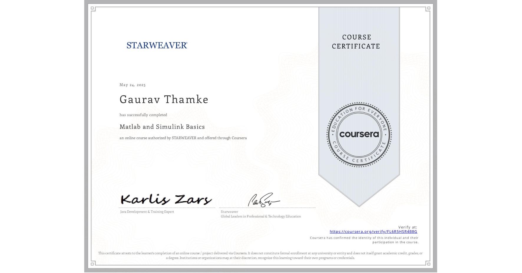 View certificate for Gaurav Thamke, Matlab and Simulink Basics , an online non-credit course authorized by STARWEAVER and offered through Coursera