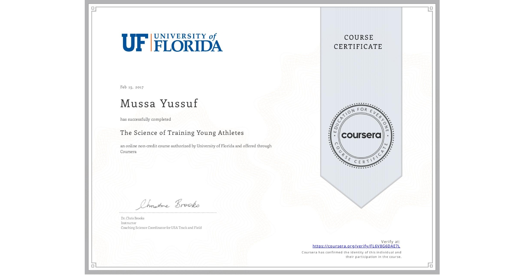 View certificate for Mussa Yussuf, The Science of Training Young Athletes, an online non-credit course authorized by University of Florida and offered through Coursera