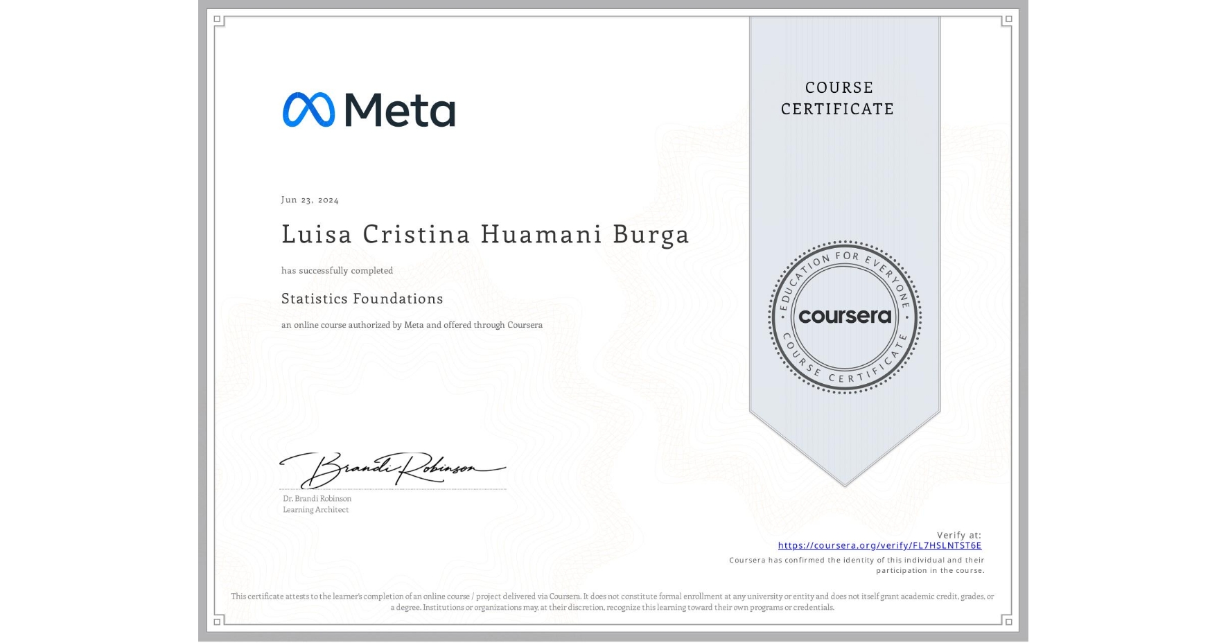 View certificate for Luisa Cristina Huamani Burga, Statistics Foundations, an online non-credit course authorized by Meta and offered through Coursera