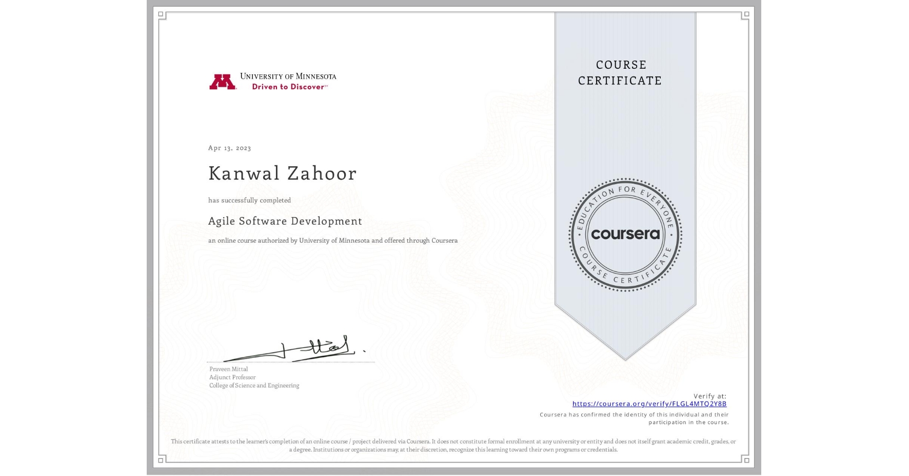 View certificate for Kanwal Zahoor, Agile Software Development, an online non-credit course authorized by University of Minnesota and offered through Coursera