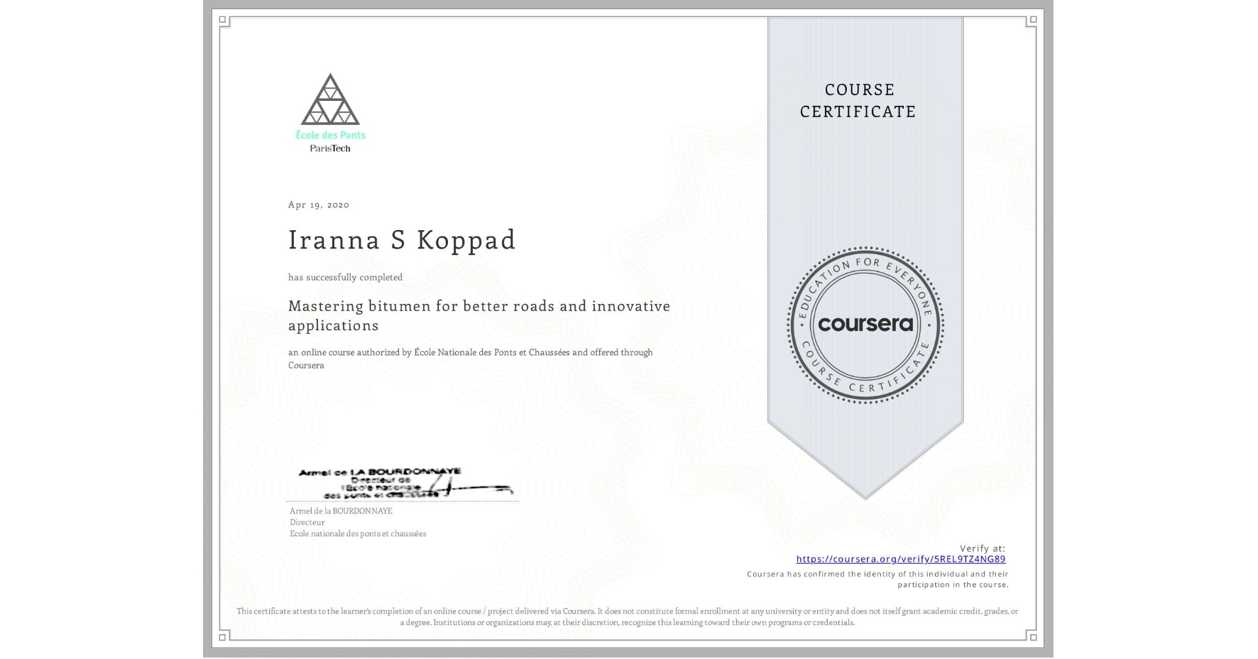 View certificate for Iranna S Koppad, Mastering bitumen for better roads and innovative applications, an online non-credit course authorized by École Nationale des Ponts et Chaussées and offered through Coursera