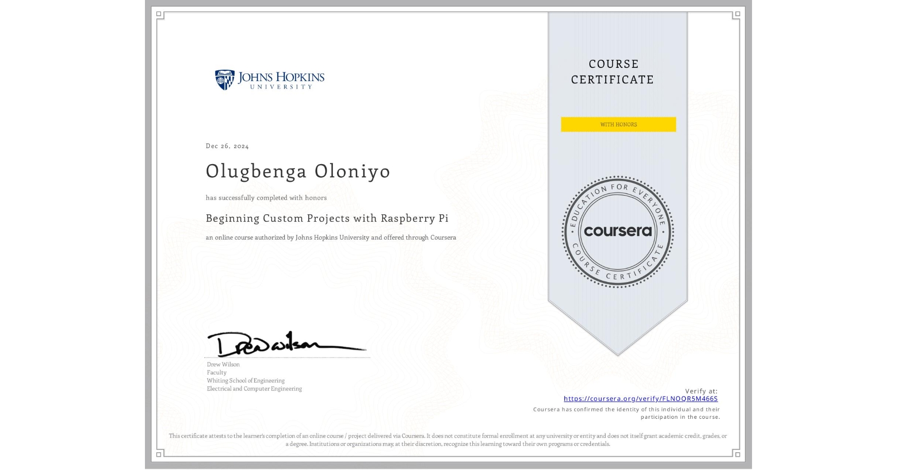 View certificate for Olugbenga Oloniyo, Beginning Custom Projects with Raspberry Pi, an online non-credit course authorized by Johns Hopkins University and offered through Coursera