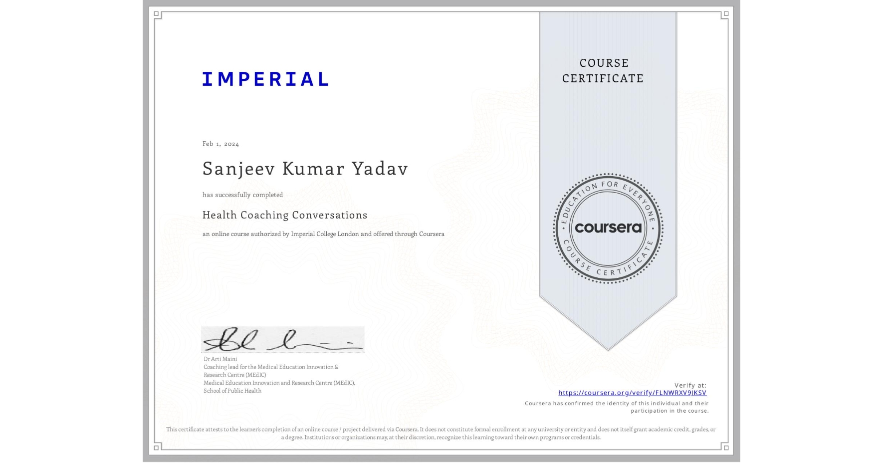 View certificate for Sanjeev Kumar Yadav, Health Coaching Conversations, an online non-credit course authorized by Imperial College London and offered through Coursera